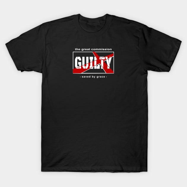 Great Commission, Saved by Grace, Guilty T-Shirt by The Witness
